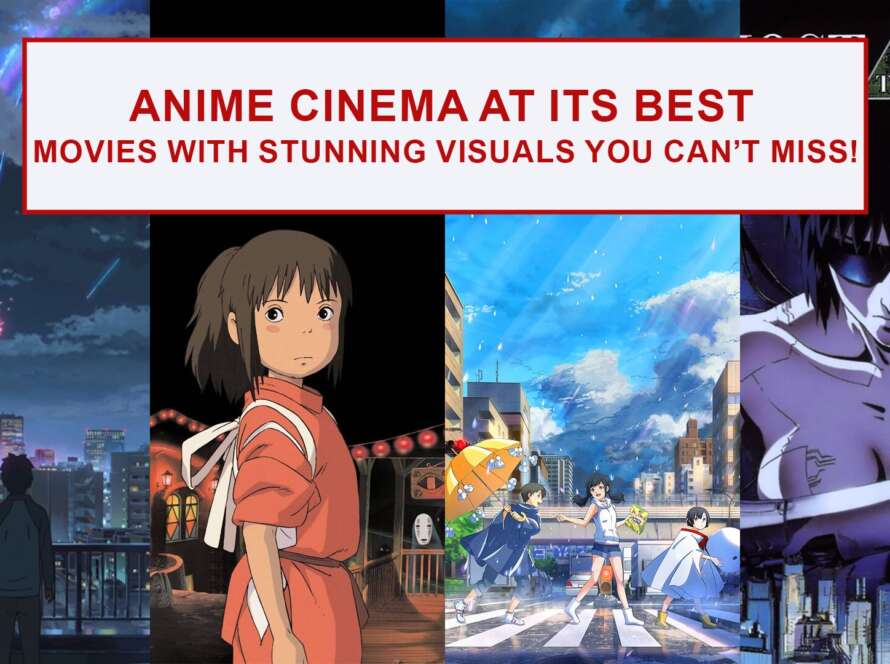 Anime Cinema at Its Best: anime Movies with Stunning Visuals You Can’t Miss!